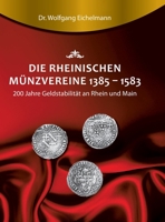 Die rheinischen Münzvereine 1385 1583: 200 Jahre Geldstabilität an Rhein und Main 3743919451 Book Cover