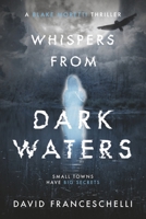 WHISPERS FROM DARK WATERS (A Blake Moretti Thriller) B0GY2PNC3W Book Cover