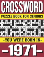 Crossword Puzzle Book For Seniors: You Were Born In 1971: Many Hours Of Entertainment With Crossword Puzzles For Seniors Adults And More With Solutions B0915RP2M4 Book Cover