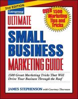 Entrepreneur Magazine's Ultimate Small Business Marketing Guide: Over 1500 Great Marketing Tricks That Will Drive Your Business Through the Roof 1932156100 Book Cover