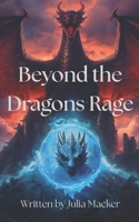 Beyond the Dragons Rage B0FW4JJJ8K Book Cover