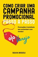 COMO CRIAR UMA CAMPANHA PROMOCIONAL PASSO A PASSO: Promoções irresistíveis que aumentam suas vendas! (Portuguese Edition) B0FN1S6DPR Book Cover