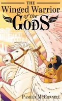 The Winged Warrior of the Gods: Book 1 1959197665 Book Cover