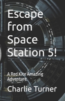 Escape from Space Station 5!: A Red Kite Amazing Adventure B0C91XCRNN Book Cover