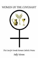 Women of the Covenant: The Case for Female Roman Catholic Priests 1410772543 Book Cover