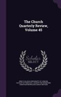 The Church Quarterly Review, Volume 45 1346310912 Book Cover