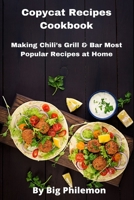 Copycat Recipes Cookbook: Making Chili’s Grill & Bar Most Popular Recipes at Home B086L7V9F2 Book Cover