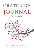 Gratitude Journal For Couples: An Inspirational Journal of Intimacy, Closeness and True Love 1798277972 Book Cover