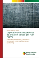 Deposição de nanopartículas de prata em têxteis por PVD-PECVD: Efeito antimicrobiano e eficiência comparada a técnica Magnetron Sputtering. 6139628105 Book Cover