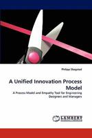 A Unified Innovation Process Model 3838385136 Book Cover