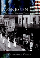 Monessen: A Typical Steel Country Town   (PA)  (Making of America) 0738523836 Book Cover