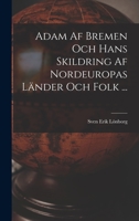 Adam Af Bremen Och Hans Skildring Af Nordeuropas Länder Och Folk ... 1015919618 Book Cover