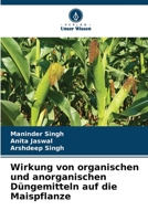 Wirkung von organischen und anorganischen Düngemitteln auf die Maispflanze 6205755947 Book Cover