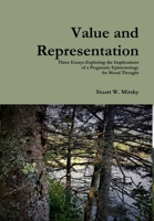 Value and Representation: Three Essays Exploring the Implications of a Pragmatic Epistemology for Moral Thought 0359336817 Book Cover