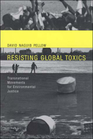 Resisting Global Toxics: Transnational Movements for Environmental Justice (Urban and Industrial Environments) 0262662019 Book Cover