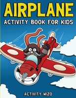 Airplane Activity Book for Kids : Coloring, Dot to Dot, Mazes, and More for Ages 4-8 1951806026 Book Cover
