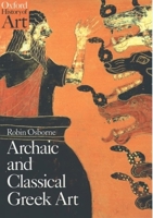 Archaic and Classical Greek Art (Oxford History of Art) 0192842021 Book Cover
