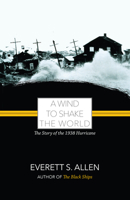 A Wind to Shake the World: The Story of the 1938 Hurricane 193321225X Book Cover