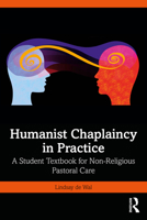 Humanist Chaplaincy in Practice: A Student Textbook for Non-Religious Pastoral Care 1041215711 Book Cover