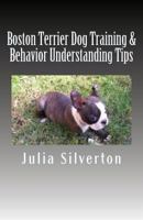 Boston Terrier Dog Training & Behavior Understanding Tips 1329718909 Book Cover