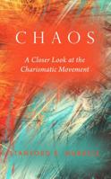 Chaos: A Closer Look at the Charismatic Movement 1946971383 Book Cover