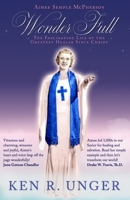 WonderFull: Aimee Semple McPherson: The Fascinating Life of the Greatest Healer Since Christ 196100304X Book Cover