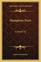 Humphrey Dyot: Vol. 2 1241405964 Book Cover