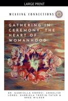 Gathering In Ceremony: The Heart Of Womanhood (Weaving Connections) B0GX7Z527V Book Cover