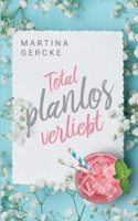 Total planlos verliebt (German Edition) 3752687150 Book Cover