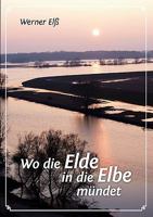 Wo die Elde in die Elbe mündet 3839155622 Book Cover