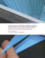 Manufacturing Processes for Textile and Fashion Design Professionals 050051741X Book Cover