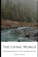 The Living World: Reclaiming Animism in the Contemporary Age 1088220827 Book Cover