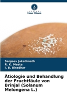 Ätiologie und Behandlung der Fruchtfäule von Brinjal (Solanum Melongena L.) 620776918X Book Cover