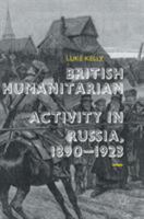 British Humanitarian Activity in Russia, 1890-1923 3319651897 Book Cover