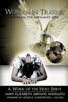 Woman in Travail: Travailing for Abraham's Seed: A Work of the Holy Spirit 1438996705 Book Cover