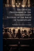 The Official Programme of the Tercentenary Festival of the Birth of Shakespeare 1147973164 Book Cover