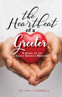 The Heartbeat of a Greeter: A Guide to the Guest Services Ministry 0692987460 Book Cover