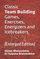 Classic Team Building Games, Exercises, Energizers and Icebreakers 150079192X Book Cover