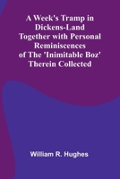 A Week'S Tramp In Dickens-Land Together With Personal Reminiscences Of The 'Inimitable Boz' Therein Collected 9366388736 Book Cover