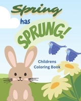 Spring Has Sprung Coloring Book: Children's Coloring Book 099833197X Book Cover