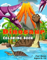 Dinosaur Coloring Book For Boys Ages 8-12: Children's Inspirational Coloring Book With Mythical Creatures. B09SP6GPL4 Book Cover