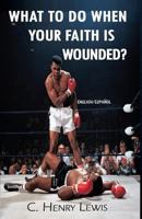 What to do when your faith is wounded? 1727469119 Book Cover