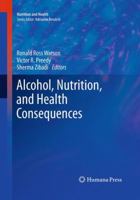 Alcohol, Nutrition, and Health Consequences 1627030468 Book Cover