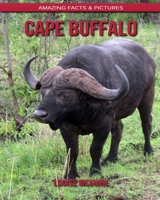 Cape Buffalo: Amazing Facts & Pictures B088B96JYQ Book Cover