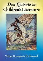Don Quixote as Children's Literature: A Tradition in English Words and Pictures 1476673608 Book Cover