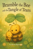 Bramble the Bee: and the Tangle of Tears B0F59NB4FV Book Cover