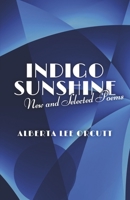 Indigo Sunshine: New and Selected Poems 1667832220 Book Cover