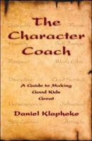 The Character Coach: A Guide to Making Good Kids Great 1425120113 Book Cover