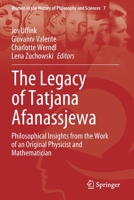 The Legacy of Tatjana Afanassjewa: Philosophical Insights from the Work of an Original Physicist and Mathematician 3030479706 Book Cover