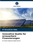 Innovative Quelle für erneuerbare Finanzierungen: für lokale Adoptionsmöglichkeiten 6203676934 Book Cover